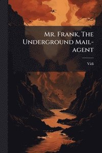 bokomslag Mr. Frank, The Underground Mail-agent