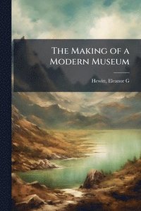 bokomslag Making of a Modern Museum