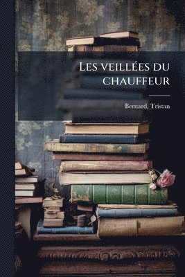 bokomslag Les veillÃ(c)es du chauffeur