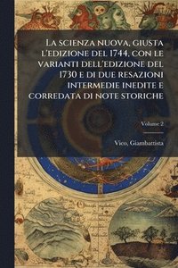 bokomslag La scienza nuova, giusta l'edizione del 1744, con le varianti dell'edizione del 1730 e di due resazioni intermedie inedite e corredata di note storich