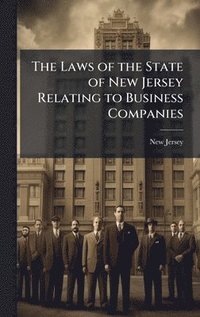 bokomslag Laws of the State of New Jersey Relating to Business Companies