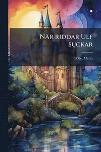 bokomslag När riddar Ulf suckar