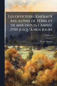 bokomslag Les officiers gÃ(c)nÃ(c)raux bas-alpins de terre et de mer depuis l'annÃ(c)e 1700 jusqu'Ã nos jours