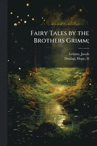 bokomslag Fairy Tales by the Brothers Grimm;