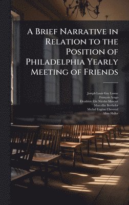 bokomslag Brief Narrative in Relation to the Position of Philadelphia Yearly Meeting of Friends
