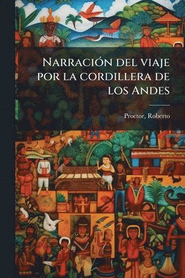 bokomslag NarraciÃ3n del viaje por la cordillera de los Andes