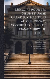 bokomslag MÃ(c)moire pour les Sieur et Dame Caradeux, habitans au cul-de-sac; contre les Sieurs et Dame Aubry, de Tours.