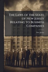 bokomslag Laws of the State of New Jersey Relating to Business Companies