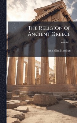 Jane Ellen Harrison - Religion of Ancient Greece, Inbunden