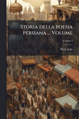 bokomslag Storia della poesia persiana ... Volume