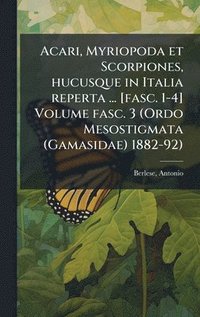 bokomslag Acari, Myriopoda et Scorpiones, hucusque in Italia reperta ... [fasc. 1-4] Volume fasc. 3 (Ordo Mesostigmata (Gamasidae) 1882-92)