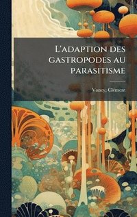 bokomslag L'adaption des gastropodes au parasitisme
