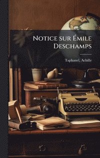 bokomslag Notice sur Ã¿mile Deschamps