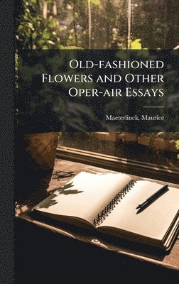 bokomslag Old-fashioned Flowers and Other Oper-air Essays