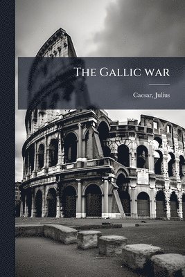 bokomslag The Gallic war