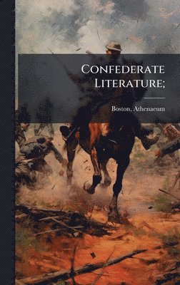 Boston Athenaeum - Confederate Literature;, Inbunden