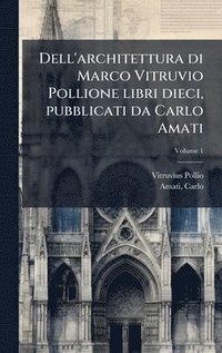 bokomslag Dell'architettura di Marco Vitruvio Pollione libri dieci, pubblicati da Carlo Amati
