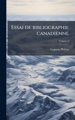 bokomslag Essai de bibliographie canadienne