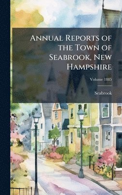 bokomslag Annual Reports of the Town of Seabrook, New Hampshire