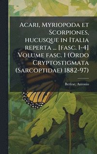 bokomslag Acari, Myriopoda et Scorpiones, hucusque in Italia reperta ... [fasc. 1-4] Volume fasc. 1 (Ordo Cryptostigmata (Sarcoptidae) 1882-97)