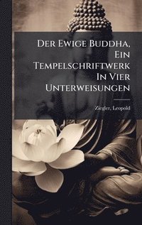 bokomslag Ewige Buddha, Ein Tempelschriftwerk In Vier Unterweisungen