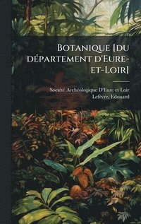 bokomslag Botanique [du dÃ(c)partement d'Eure-et-Loir]