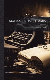 bokomslag Madame Rose Lummis