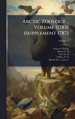 bokomslag Arctic Zoology .. Volume (1785) (Supplement 1787)
