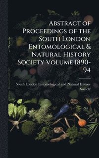 bokomslag Abstract of Proceedings of the South London Entomological & Natural History Society Volume 1890-94