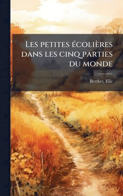 bokomslag Les petites Ã(c)colières dans les cinq parties du monde