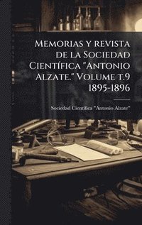 bokomslag Memorias y revista de la Sociedad CientÃ-fica "Antonio Alzate." Volume t.9 1895-1896