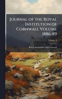 bokomslag Journal of the Royal Institution of Cornwall Volume 1886-89