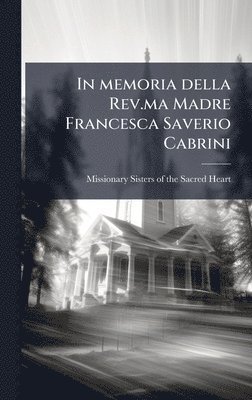 bokomslag In memoria della Rev.ma Madre Francesca Saverio Cabrini