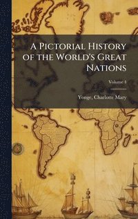 bokomslag Pictorial History of the World's Great Nations