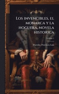 bokomslag invencibles, el monarca y la hoguera, novela historica