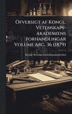 bokomslag Ã-fversigt af Kongl. Vetenskaps-akademiens forhandlingar Volume arg. 36 (1879)