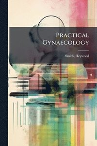 bokomslag Practical Gynaecology