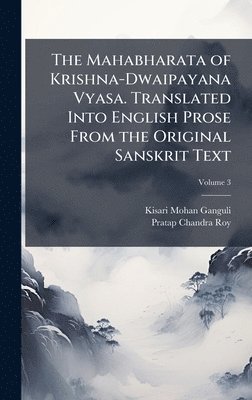 bokomslag Mahabharata of Krishna-Dwaipayana Vyasa. Translated Into English Prose From the Original Sanskrit Text