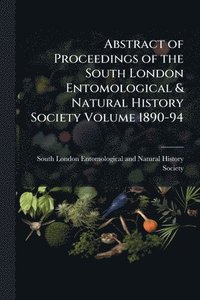 bokomslag Abstract of Proceedings of the South London Entomological & Natural History Society Volume 1890-94