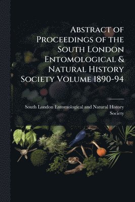 bokomslag Abstract of Proceedings of the South London Entomological & Natural History Society Volume 1890-94