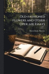 bokomslag Old-fashioned Flowers and Other Oper-air Essays