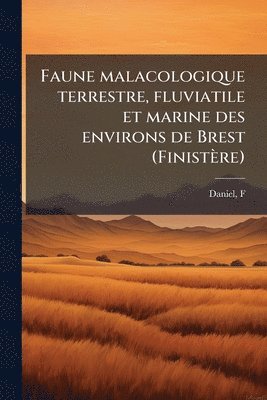 bokomslag Faune malacologique terrestre, fluviatile et marine des environs de Brest (Finistère)