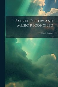 bokomslag Sacred Poetry and Music Reconciled