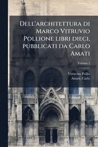 bokomslag Dell'architettura di Marco Vitruvio Pollione libri dieci, pubblicati da Carlo Amati