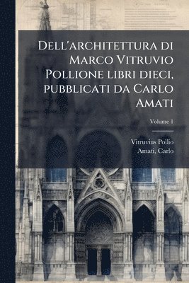 bokomslag Dell'architettura di Marco Vitruvio Pollione libri dieci, pubblicati da Carlo Amati