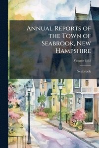 bokomslag Annual Reports of the Town of Seabrook, New Hampshire