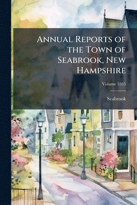 bokomslag Annual Reports of the Town of Seabrook, New Hampshire