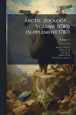 bokomslag Arctic Zoology .. Volume (1785) (Supplement 1787)