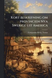 bokomslag Kort beskrifning om provincien Nya Swerige uit America