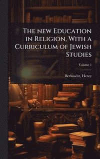 bokomslag new Education in Religion, With a Curriculum of Jewish Studies